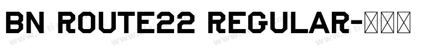 BN Route22 Regular字体转换 BN Route22 Regular字体转换